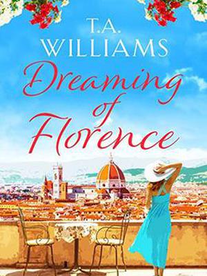 Dreaming of Florence by T.A. Williams