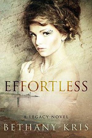 Effortless: A Legacy Novel by Bethany-Kris