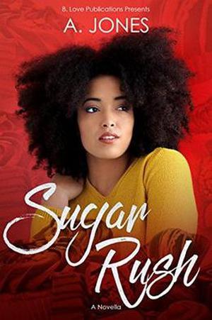 Sugar Rush: A Novella by A. Jones