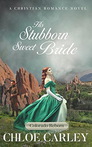 His Stubborn Sweet Bride (Colorado Reborn #1)