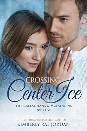 Crossing Center Ice (The Callaghans & McFaddens #5)