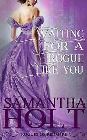 Waiting for a Rogue Like You by Samantha Holt