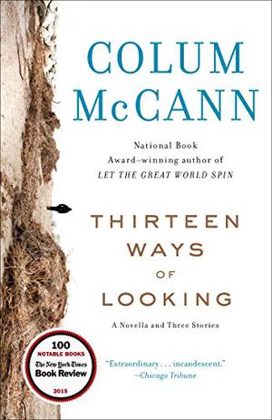 Thirteen Ways of Looking by Colum McCann