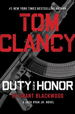 Duty and Honor by Grant Blackwood, Tom Clancy