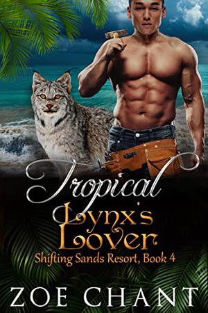 Tropical Lynx's Lover (Shifting Sands Resort #4)