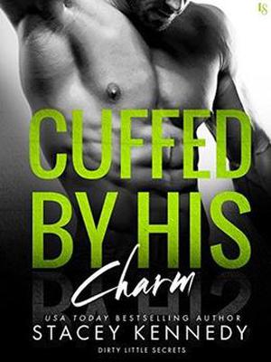 Cuffed by His Charm (Dirty Little Secrets #4)