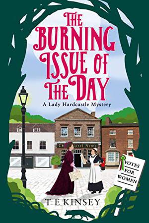 The Burning Issue of the Day (Lady Hardcastle Mysteries #5)