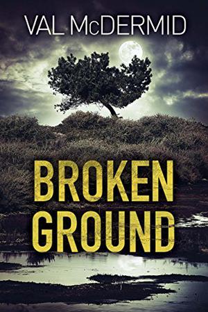 Broken Ground by Val McDermid