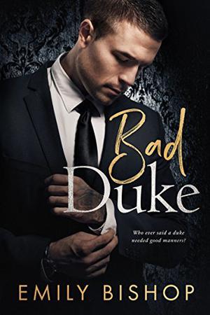Bad Duke by Emily Bishop
