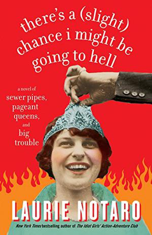 There's a (Slight) Chance I Might Be Going to Hell by Laurie Notaro, Susan Denaker