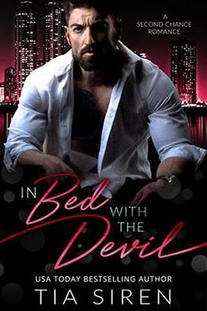 In Bed with the Devil: A Billionaire Second Chance Romance by Tia Siren