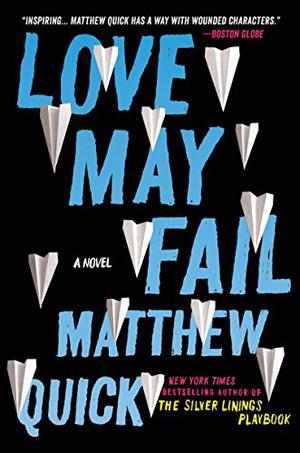 Love May Fail by Matthew Quick, Cris Dukehart, Jim Meskimen