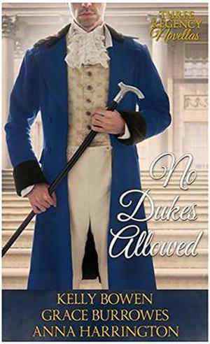 No Dukes Allowed by Grace Burrowes, Kelly Bowen, Anna Harrington