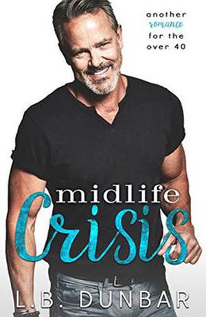 Midlife Crisis: another romance for the over 40:  (Silver Fox Former Rock Star) by L.B. Dunbar