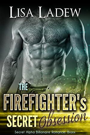 The Firefighter's Secret Obsession: Bronx (Rosesson Brothers #3)