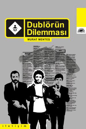 Dublörün Dilemması by Murat Menteş