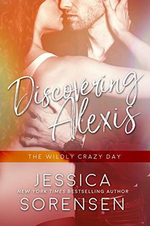Discovering Alexis: The Wildly Crazy Day (Bad Boy Rebels #5)