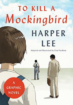 To Kill a Mockingbird: A Graphic Novel by Fred Fordham, Harper Lee