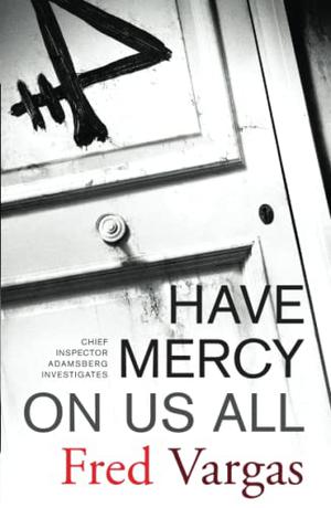 Have Mercy on Us All (Commissaire Adamsberg #4)
