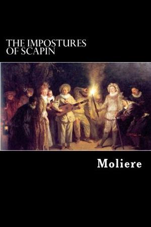 The Impostures Of Scapin by Molière