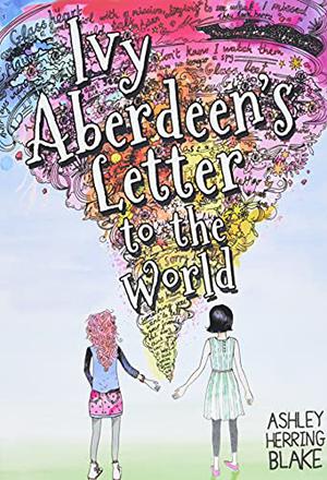 Ivy Aberdeen's Letter to the World by Ashley Herring Blake, Chloe Cannon