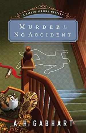 Murder is No Accident by A.H. Gabhart