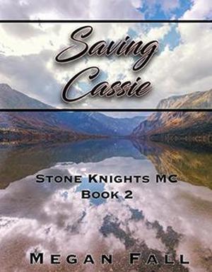 Saving Cassie: Stone Knights MC Book 2 by Megan Fall