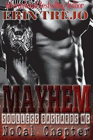 Mayhem: Soulless Bastards Mc No Cal Book 2  (Soulless Bastards NoCal) by Erin Trejo