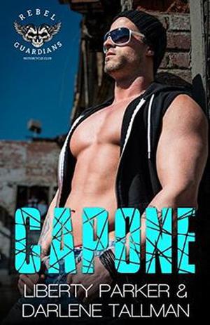 Capone: Rebel Guardians MC by Liberty Parker, Tracie Douglas, Darlene Tallman