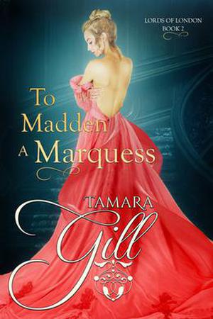 To Madden a Marquess (Lords of London Series #2)