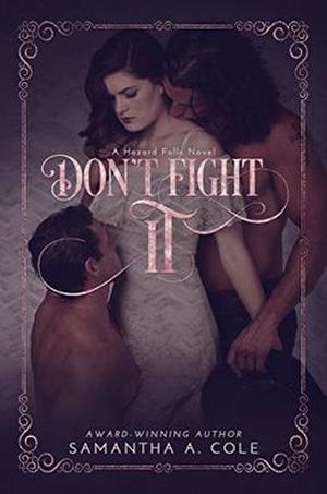 Don't Fight It: Hazard Falls Book 1 by Samantha A. Cole