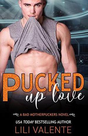 Pucked Up Love (Bad Motherpuckers #5)