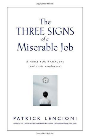 The Three Signs Of A Miserable Job by Patrick Lencioni