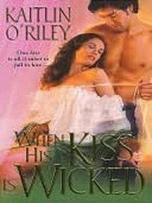 When His Kiss Is Wicked by Kaitlin O'Riley