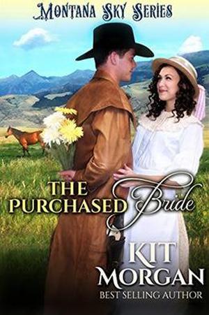 The Purchased Bride: Montana Sky Series by Kit Morgan
