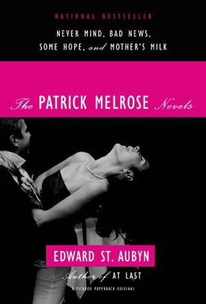 The Patrick Melrose Novels by Edward St. Aubyn