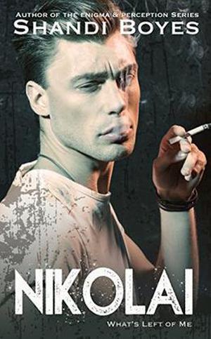 Nikolai: What's Left Of Me (Russian Mob Chronicles #3)