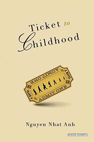 Ticket to Childhood: A Novel by Nguyễn Nhật Ánh