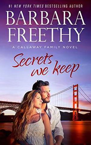 Secrets We Keep  (Callaways Cousins #6)  (Callaways #14)  (Callaway Cousins ) by Barbara Freethy