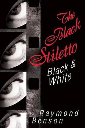 The Black Stiletto: Black & White by Raymond Benson