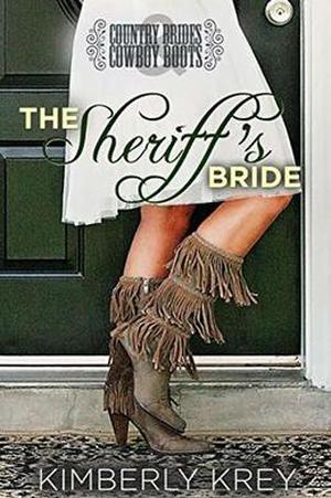 The Sheriff's Bride: Country Brides & Cowboy Boots by Kimberly Krey, Lucy McConnell