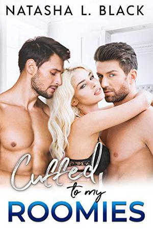 Cuffed to my Roomies by Natasha L. Black