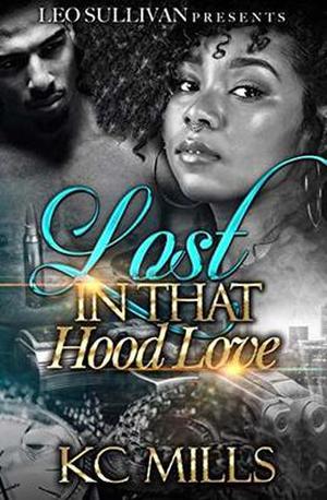 Lost In That Hood Love by KC Mills