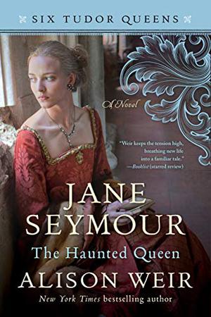 Jane Seymour: The Haunted Queen (Six Tudor Queens #3)
