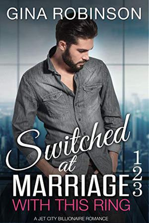 With This Ring: Switched at Marriage 1-3 by Gina Robinson