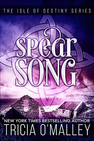 Spear Song by Tricia O'Malley
