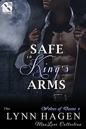 Safe in King's Arms (Wolves of Desire #4)