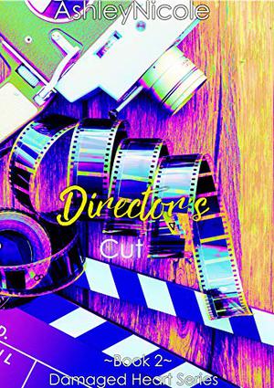 Director's Cut: Damaged Heart Series by AshleyNicole