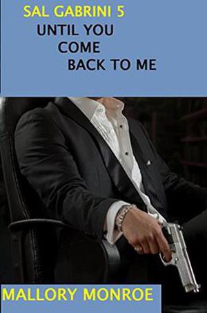 Sal Gabrini 5: Until You Come Back To Me by Mallory Monroe