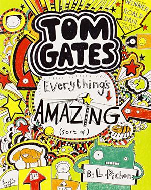 Everything's Amazing (Sort of) (Tom Gates #3)